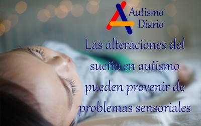 alteraciones sueño autismo problemas sensoriales