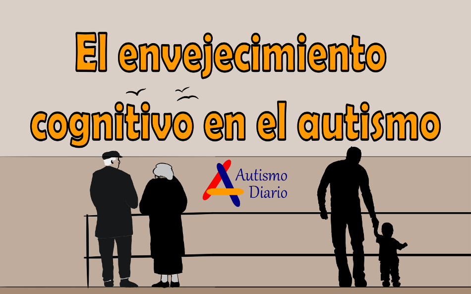 El envejecimiento cognitivo en el autismo